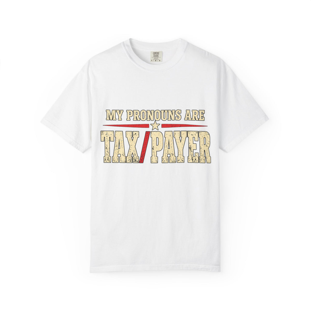 My Pronouns Are Tax Payer T-shirt | Political Statement Tee