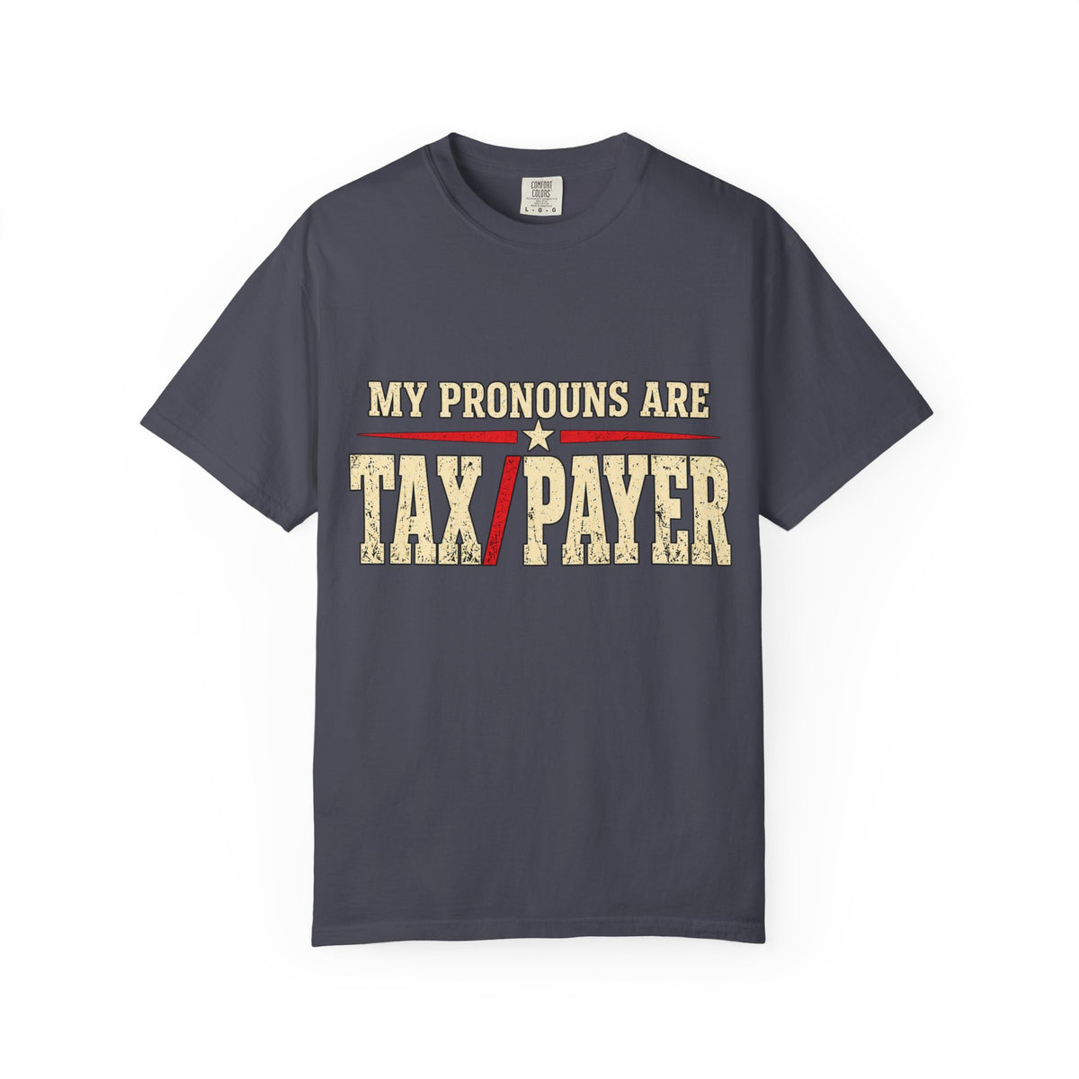 My Pronouns Are Tax Payer T-shirt | Political Statement Tee